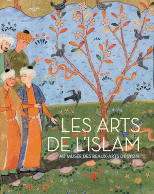 Les arts de l'islam, catalogue raisonné