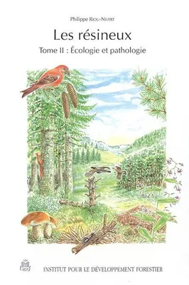 Les résineux., Tome II, Écologie et pathologie, RESINEUX (LES), Écologie et pathologie