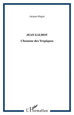 Jean Galmot, L'homme des Tropiques