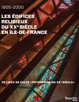 Edifices religieux d'Île-de-France / patrimoine du XXe siècle, 75 lieux de culte 