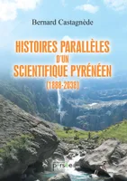 Histoires parallèles d'un scientifique pyrénéen (1888-2038)