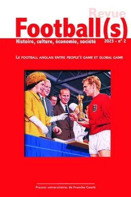 Football(s). Histoire, culture, économie, société 2023-1, Le football anglais entre people's et global game