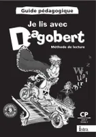 Je lis avec Dagobert CP - Guide pédagogique - Edition 2006