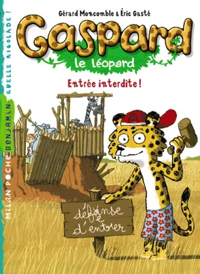 Gaspard le léopard, T.5 : Entrée interdite !