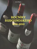 Rocniky Burgundskeho, Millésimes en Bourgogne 1846-2010 (Version en Tchèque)
