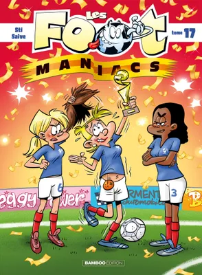 Les foot-maniacs., 17, Les Foot maniacs - Tome 17