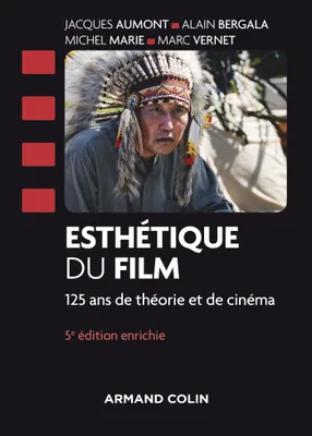 Esthétique du film - 5e éd. - 125 ans de théorie et de cinéma, 125 ans de théorie et de cinéma