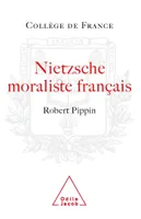 Nietzsche moraliste français, la conception nietzschéenne d'une psychologie philosophique