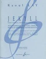 Jekyll, Pour soprano, baryton, choeur mixte et ensemble instrumental