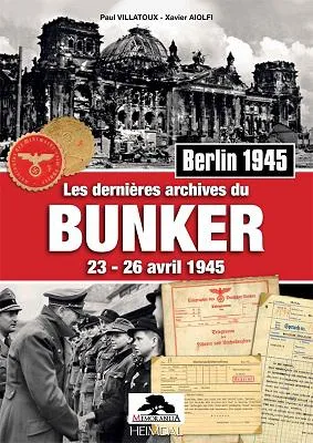 Berlin 1945, Les dernières archives du bunker, 23-26 avril 1945