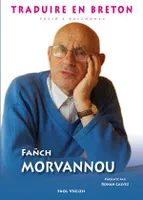 Traduire en breton - Fañch Morvannou dans le texte, Fañch Morvannou dans le texte