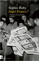 Juger Franco ? - Impunité, réconciliation, mémoire