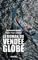 Le roman du Vendée-Globe, dans les coulisses de la légende