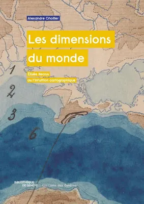 Les dimensions du monde , Elisée Reclus ou l'intuition cartographique