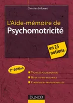 L'Aide-mémoire de psychomotricité - 2e édition, 25 notions clés