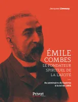 Émile Combes le fondateur spirituel de la laïcité, Du séminaire de Castres à la loi de 1905