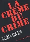 La crème du crime / anthologie de la nouvelle noire et policière française, anthologie de la nouvelle noire et policière française