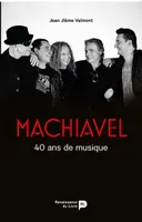 Machiavel, 40 ans de musique