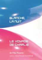 Blanche, la nuit / Le voyage de Charlie