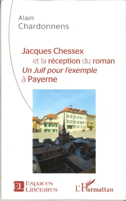 Jacques Chessex et la réception du roman, <em>Un juif pour l'exemple</em> à Payerne