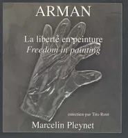 Arman, La liberté en peinture, Freedom in painting, la liberté en peinture