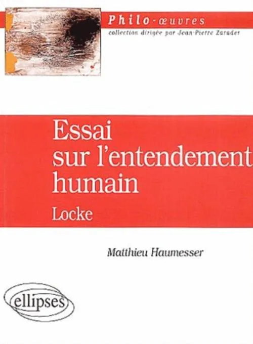 Locke, Essai sur l'entendement humain Matthieu Haumesser