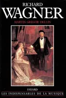 Richard Wagner, sa vie, son œuvre, son siècle