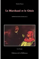 Improvisations sur Balzac I Le Marchand et le Génie
