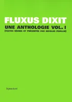 Vol. 1, Une anthologie, FLUXUS DIXIT, UNE ANTHOLOGIE - VOLUME 1