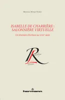 Isabelle de Charrière, salonnière virtuelle, Un itinéraire d'écriture au XVIIIe siècle