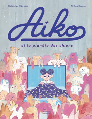 Aiko et la planète des chiens