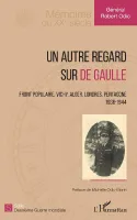 Un autre regard sur de Gaulle, Front populaire, vichy, alger, londres, pentagone,1936-1944