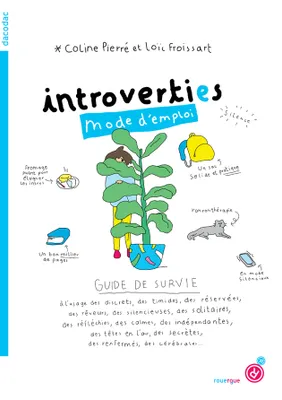 Introverti(e)s mode d'emploi, Guide de survie à l'usage des discrets, des timides, des réservées, des rêveurs...