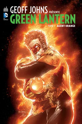 7, Geoff Johns présente Green Lantern tome 7 : Agent orange