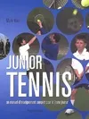 Junior tennis. Un manuel d'enseignement complet pour le jeune joueur, un manuel d'enseignement complet pour le jeune joueur