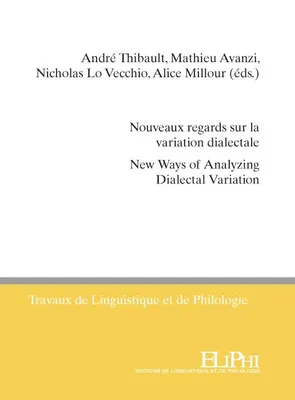 Nouveaux regards sur la variation dialectale, New Ways of Analyzing Dialectal Variation