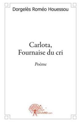Carlota, Fournaise du cri, Poème