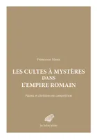 Les Cultes à mystères dans l'Empire romain, Païens et Chrétiens en compétition