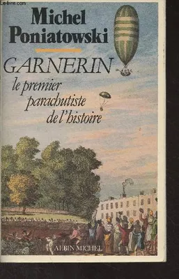 Garnerin, le premier parachutiste de l'histoire, le premier parachutiste de l'histoire