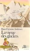 La Vierge des glaciers Hans Christian Andersen