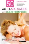 50 auto-massages aux huiles essentielles, santé, beauté, bien-être ...