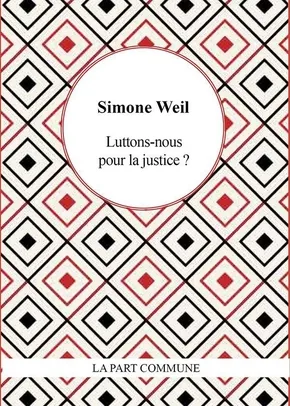 Livres Sciences Humaines et Sociales Philosophie Luttons-nous pour la justice ? Simone Weil