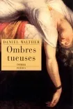 Ombres tueuses, nouvelles Daniel WALTHER
