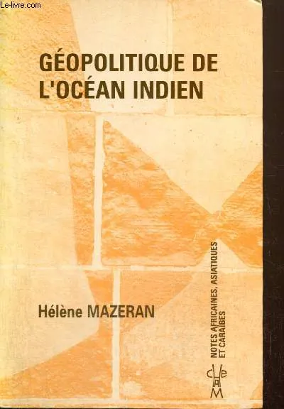 Géopolitique de l'Océan Indien (Collection "Notes africaines, asiatiques et Caraïbes") Hélène Mazeran