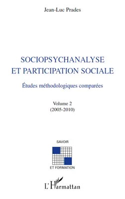 Sociopsychanalyse et participation sociale, Etudes méthodologiques comparées - Volume 2 (2005-2010)