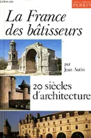 La France des bâtisseurs, 20 siècles d'architecture
