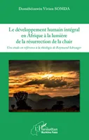 Le développement humain intégral en Afrique à la lumière de la résurrection de la chair, Une étude en référence à la théologie de raymund schwager