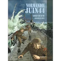 Normandie, juin 44, 3, Normandie Juin 44 tome 3 : Gold Beach-Arromanches