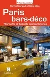 Paris bars-déco - 150 cafés et bistrots extraordinaires, 150 cafés et bistrots extraordinaires