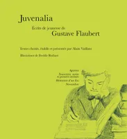 Juvenalia, Écrits de jeunesse de Gustave Flaubert